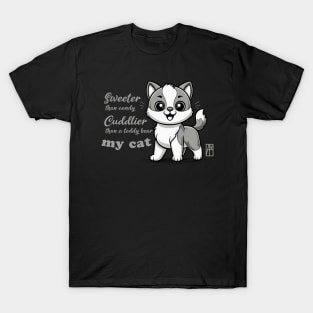 Sweeter than candy, Cuddlier than a teddy bear: my cat - I Love my cat - 1 T-Shirt